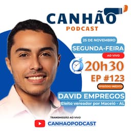 Maceió: David Empregos é o convidado do episódio 123 do Canhão Podcast