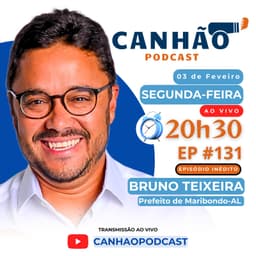 Bruno Teixeira prefeito de Maribondo estará no 131º episódio do Canhão Podcast 