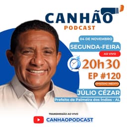 Palmeira dos Índios: Júlio Cezar é o convidado do episódio #120 do Canhão Podcast